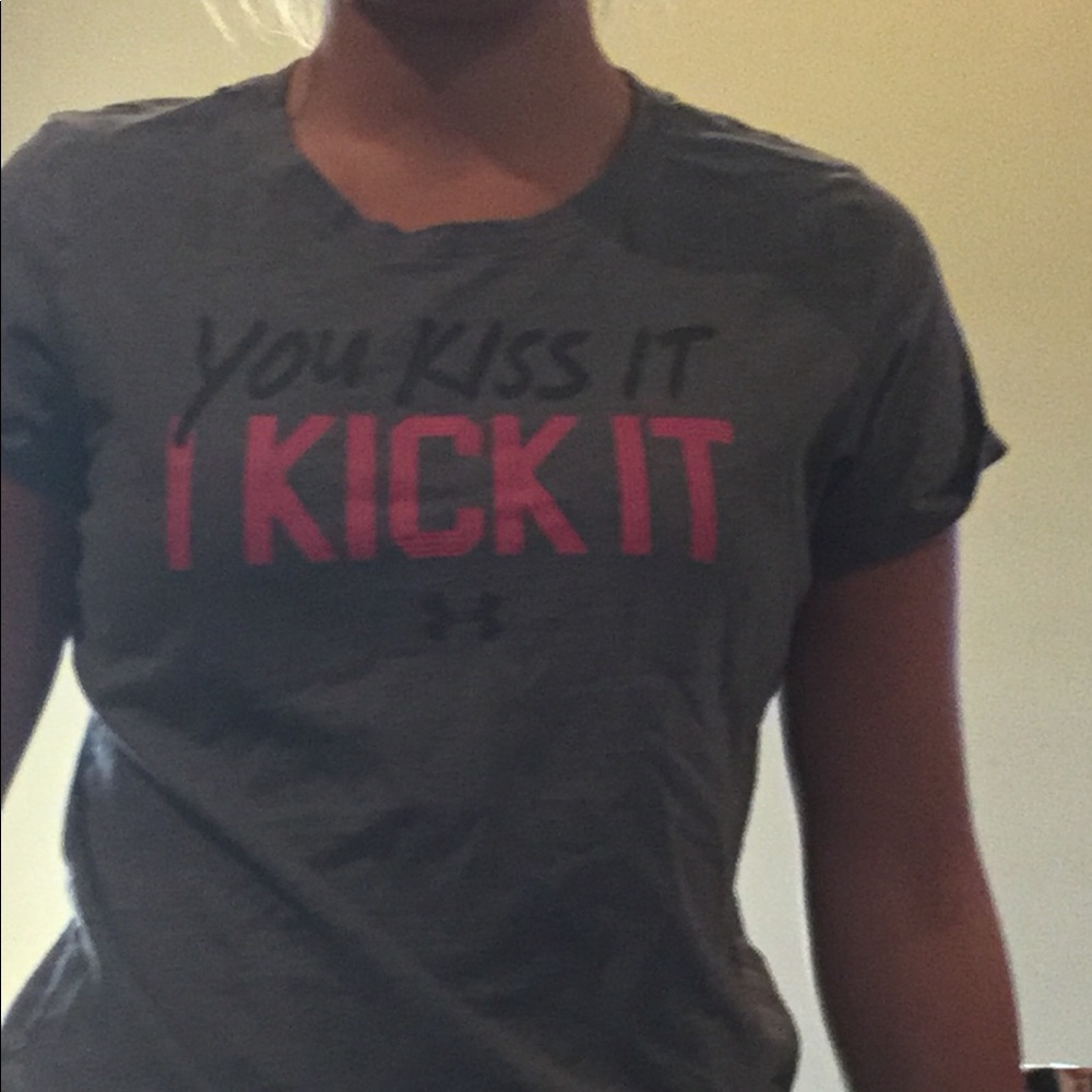 You kiss it I kick it Under Armour T-Shirt